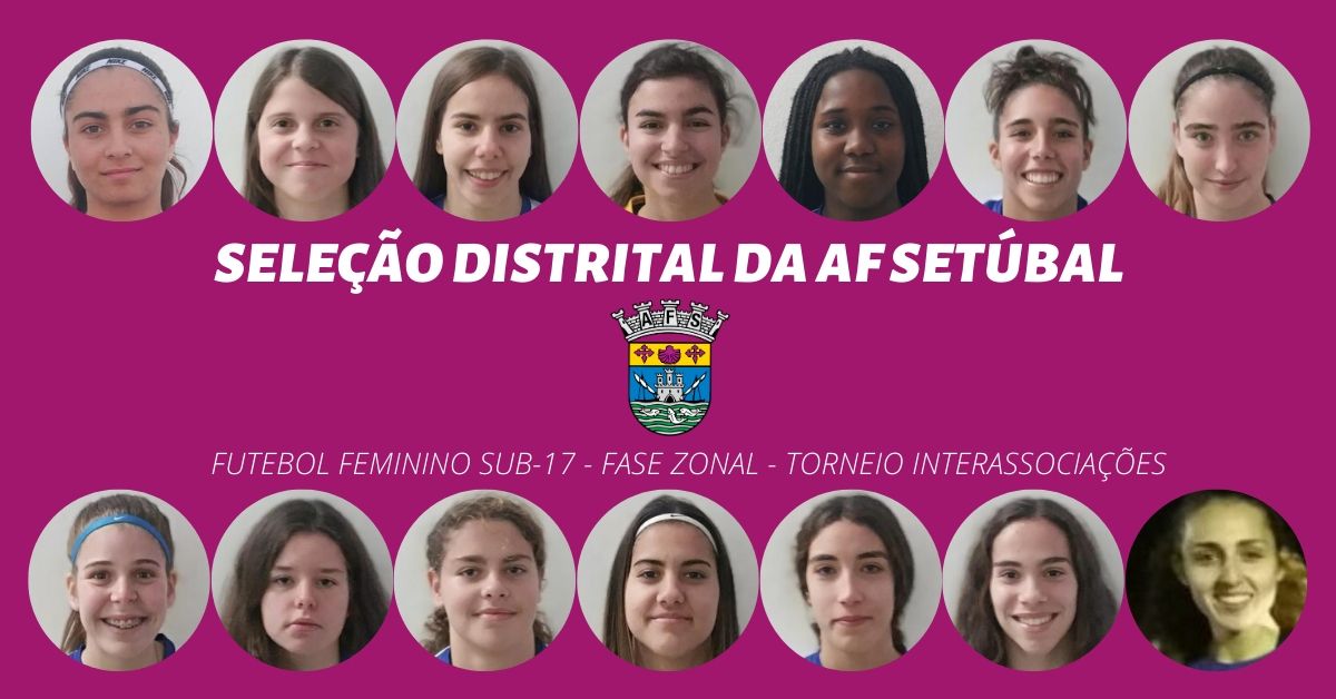 As 14 eleitas para vestir a camisola da seleção da AF Setúbal em Portalegre