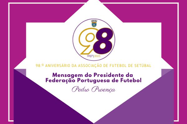 Presidente da FPF: Mensagem 98.º aniversário AF Setúbal