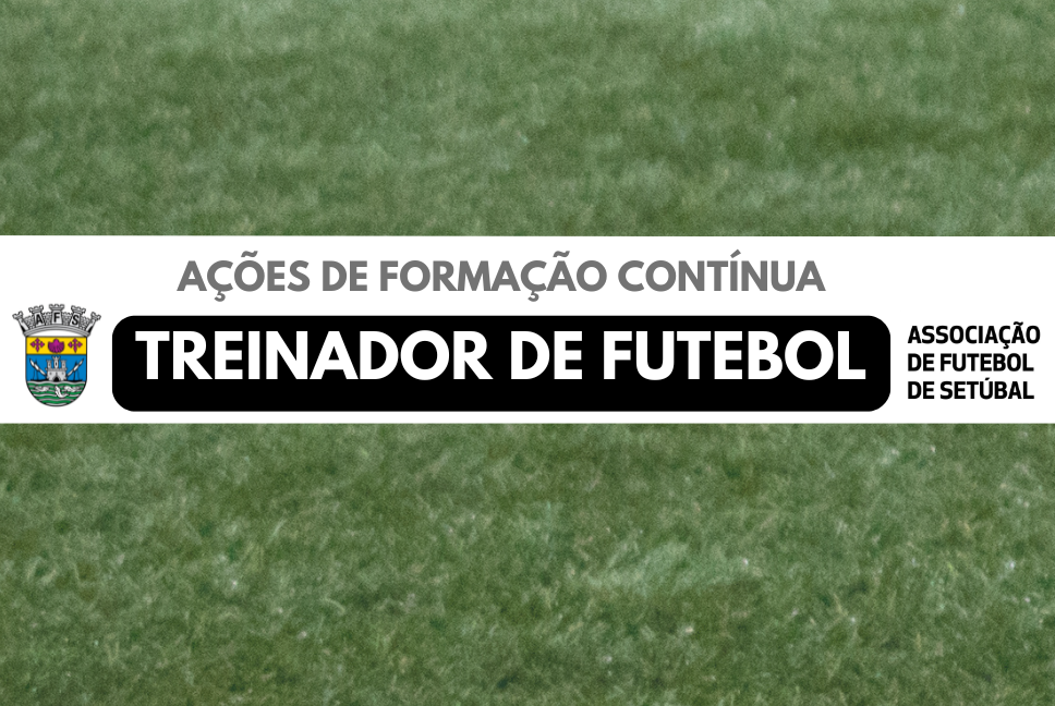 Ação formativa para técnicos de futebol organizada pela AF Setúbal