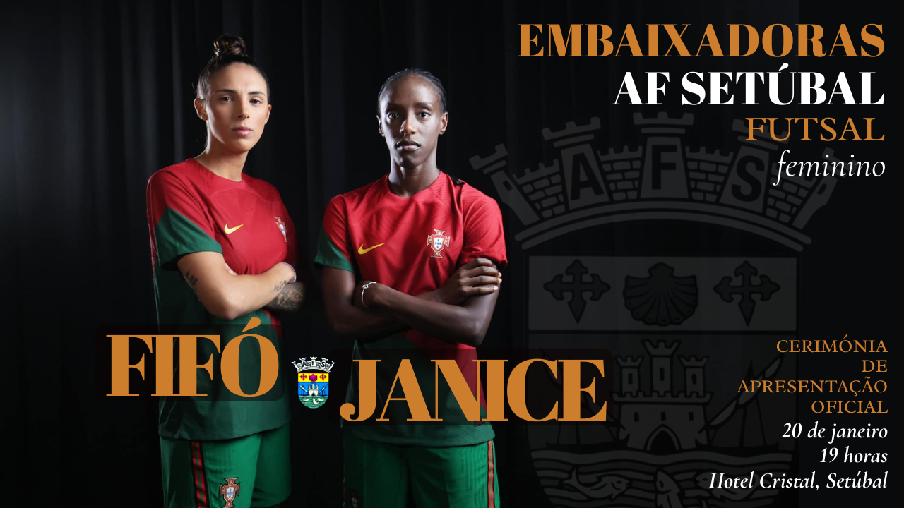 Fifó e Janice são Embaixadoras do Futsal Feminino da AF Setúbal